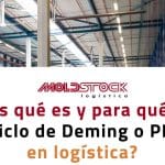 ¿Sabes qué es y para qué sirve el ciclo de Deming o PDCA en logística?