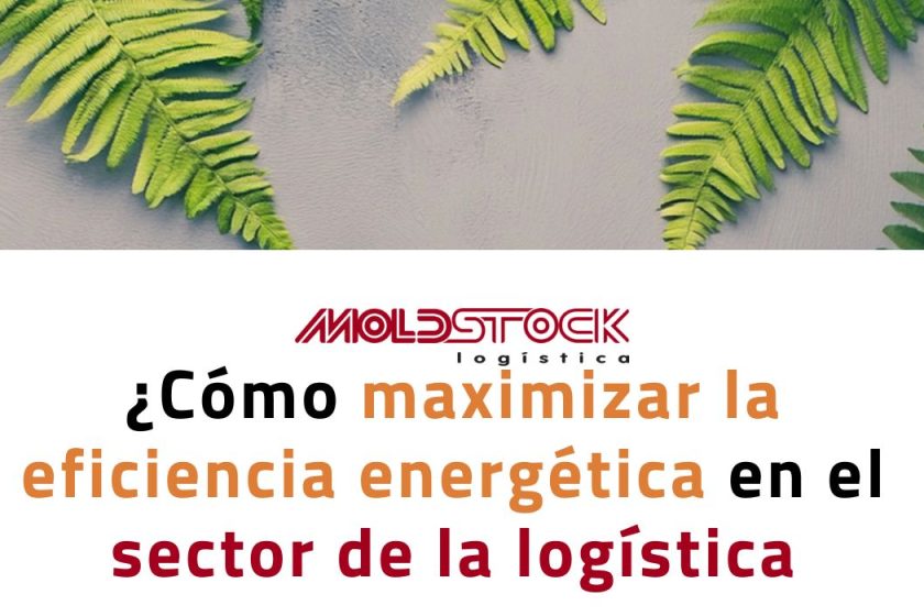 ¿Cómo maximizar la eficiencia energética en el sector de la logística?