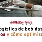 Logística de bebidas: Retos y cómo optimizarla
