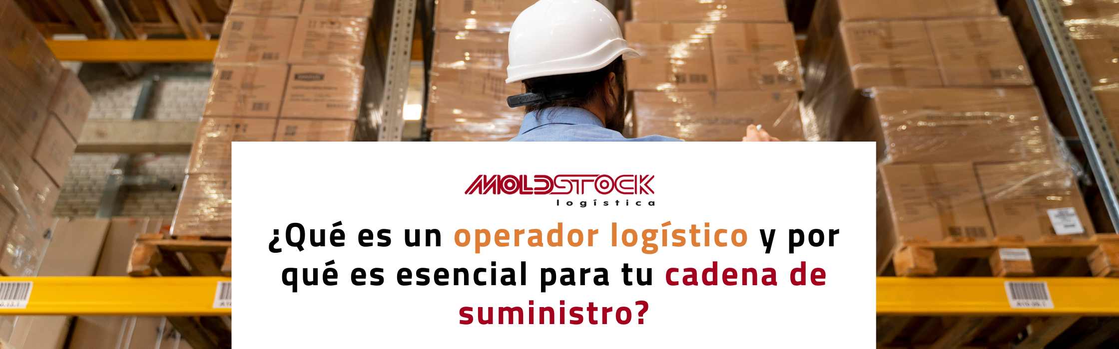 ¿Qué es un operador logístico y por qué es esencial para tu cadena de suministro?