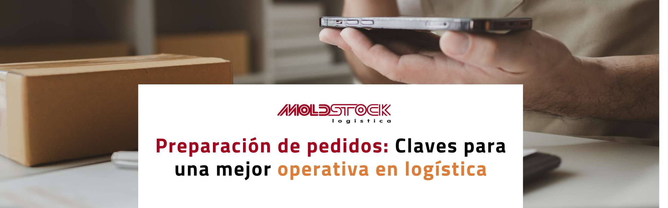 Preparación de pedidos: Claves para una mejor operativa en logística